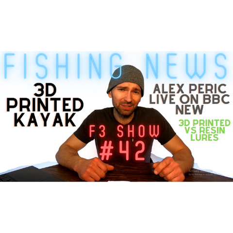 F3 Show #42 3D Printed Kayak, Alex Peric On BBC News, 3D Printed Fishing Lures (Filmed May 18 2021)